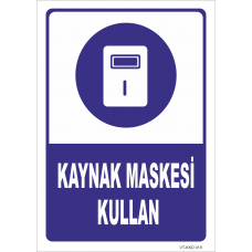 Kaynak Maskesi Kullan Levhası