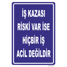 İş Kazası Riski Varsaİse Hiç Bir İş Acil Değildir