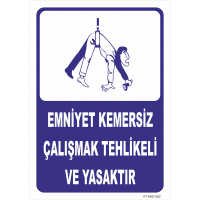 Emniyet Kemersiz Çalışmak Tehlikeli Ve Yasaktır