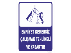 Emniyet Kemersiz Çalışmak Tehlikeli Ve Yasaktır