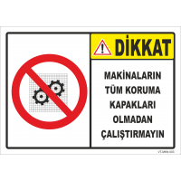 Dikkat Makinaların Tüm Koruma Kapakları Olmadan Çalıştırmayın