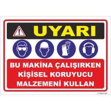 Bu Makina Çalışırken Kişisel Koruyucu Malzemeni Kullan