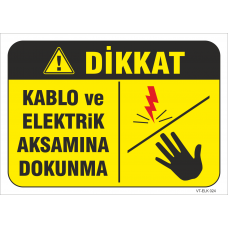 Dikkat Kablo ve Elektrik Aksamına Dokunma Levhası