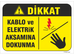 Dikkat Kablo ve Elektrik Aksamına Dokunma Levhası