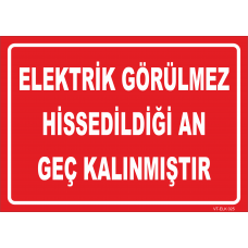 Elektrik Görülmez Hissedildiği An Geç Kalınmıştır Levhası