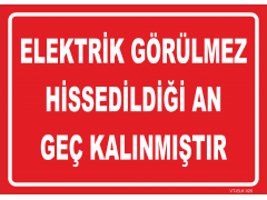 Elektrik Görülmez Hissedildiği An Geç Kalınmıştır Levhası