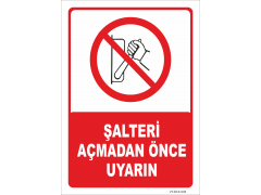 Şalteri Açmadan Önce Uyarın Levhası