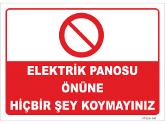 Elektrik Panosu Önüne Hiçbir Şey Koymayınız Levhası