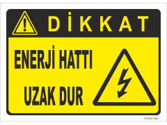 Dikkat Enerji Hattı Uzak Dur Levhası