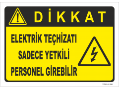 Dikkat Elektrik Teçhizatı Sadece Yetkili Personel Girebilir  Levhası