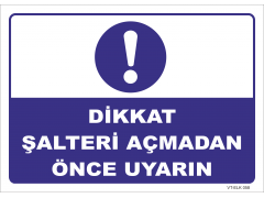 Dikkat Şalteri Açmadan Önce Uyarın Levhası